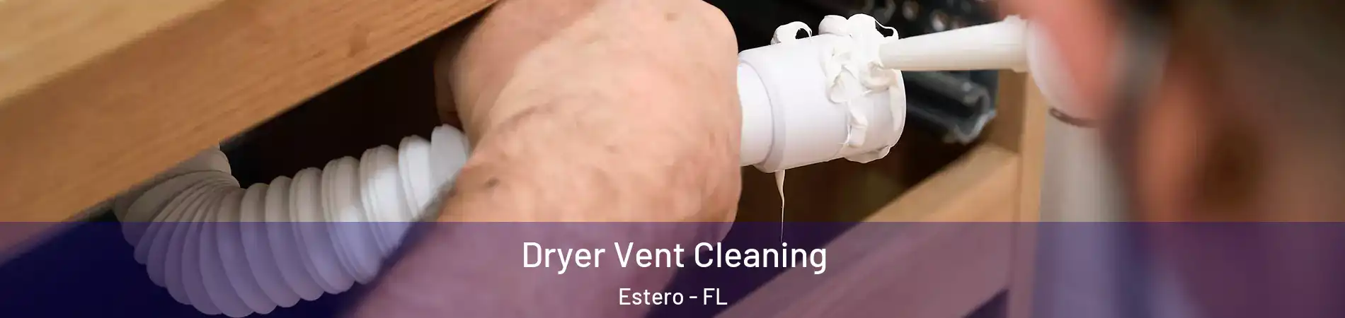  Dryer Vent Cleaning Estero - FL