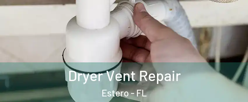  Dryer Vent Repair Estero - FL