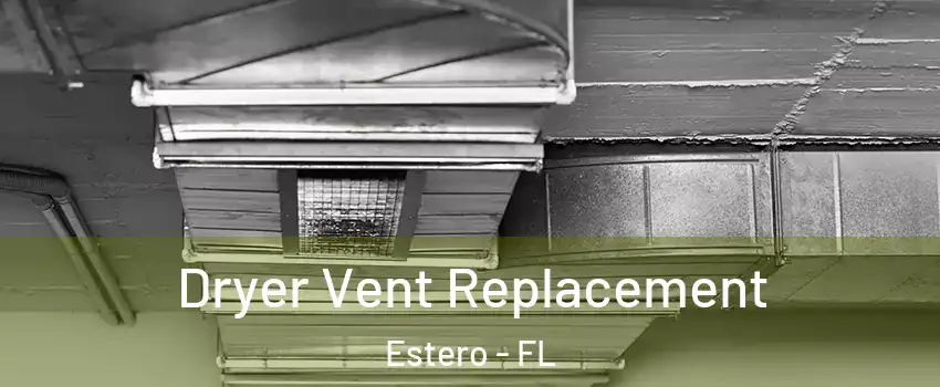  Dryer Vent Replacement Estero - FL