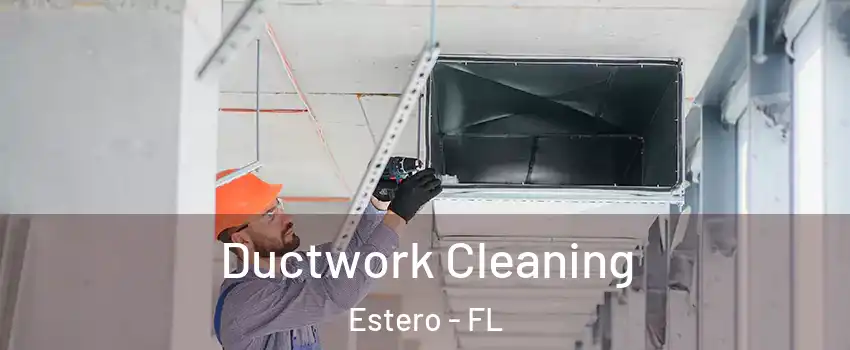  Ductwork Cleaning Estero - FL