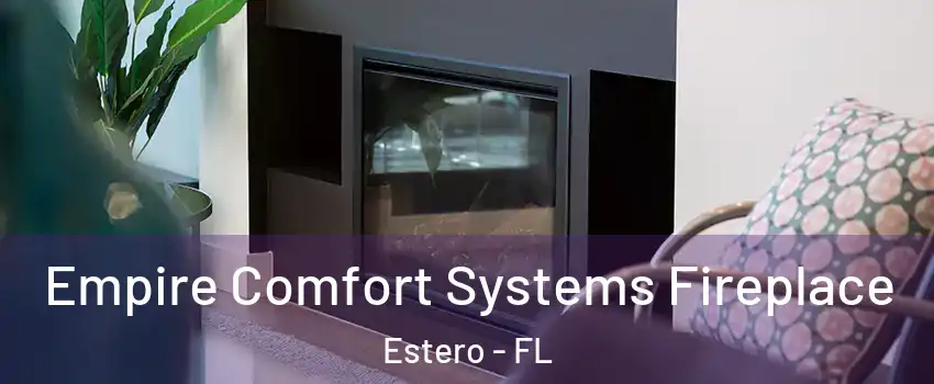  Empire Comfort Systems Fireplace Estero - FL