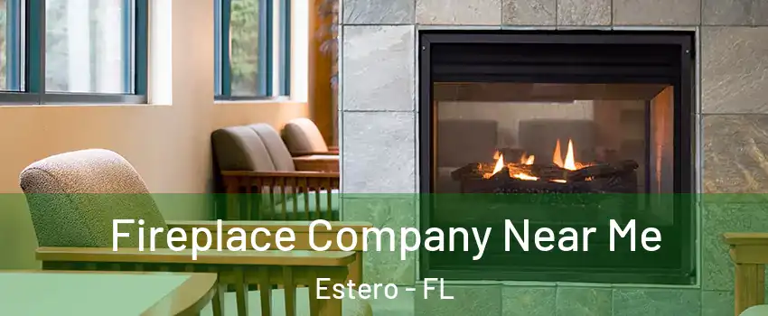  Fireplace Company Near Me Estero - FL