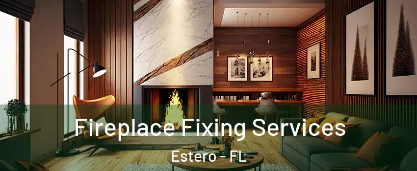  Fireplace Fixing Services Estero - FL