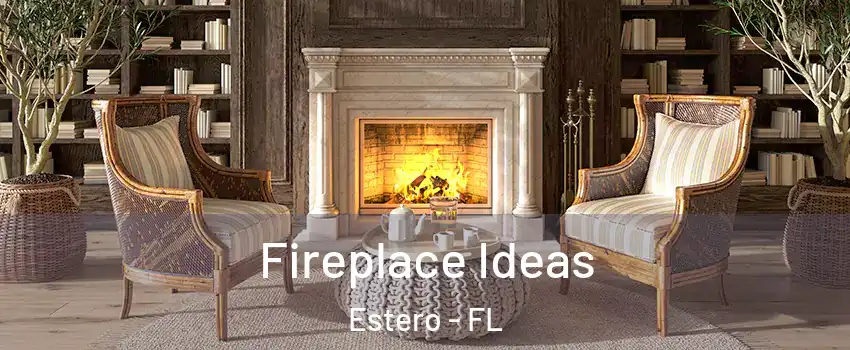  Fireplace Ideas Estero - FL