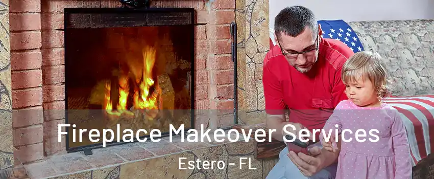  Fireplace Makeover Services Estero - FL