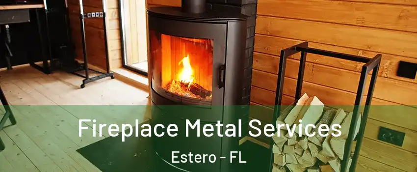  Fireplace Metal Services Estero - FL