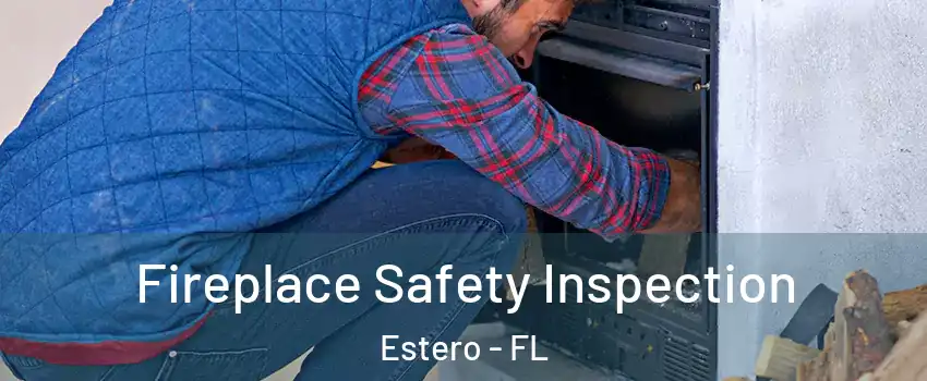  Fireplace Safety Inspection Estero - FL