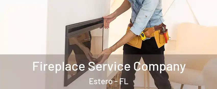  Fireplace Service Company Estero - FL
