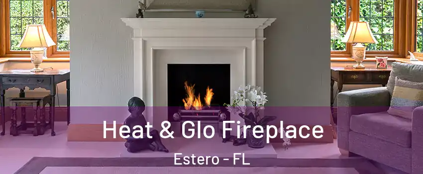  Heat & Glo Fireplace Estero - FL
