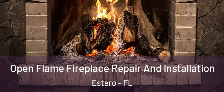  Open Flame Fireplace Repair And Installation Estero - FL