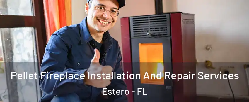  Pellet Fireplace Installation And Repair Services Estero - FL