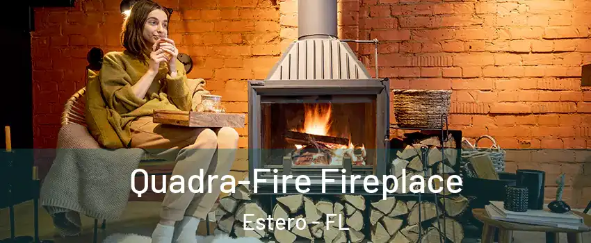  Quadra-Fire Fireplace Estero - FL