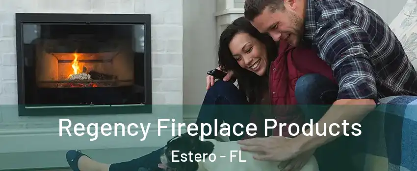  Regency Fireplace Products Estero - FL
