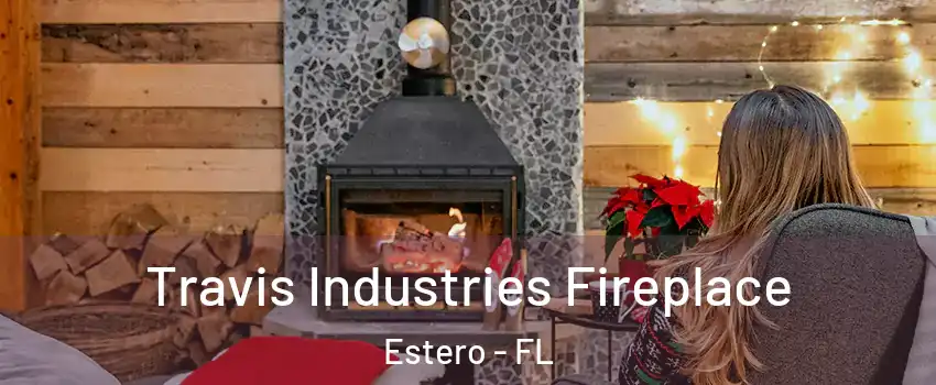  Travis Industries Fireplace Estero - FL