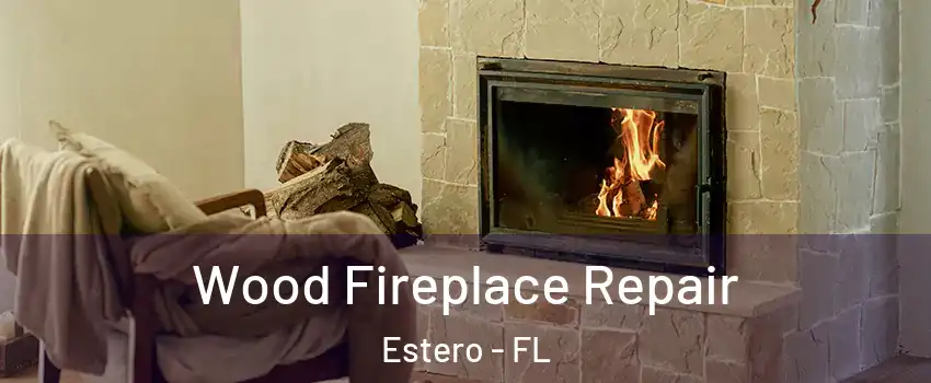  Wood Fireplace Repair Estero - FL